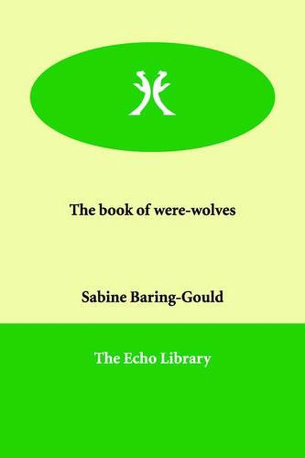 The Book Of Were-Wolves by Sabine Baring-Gould