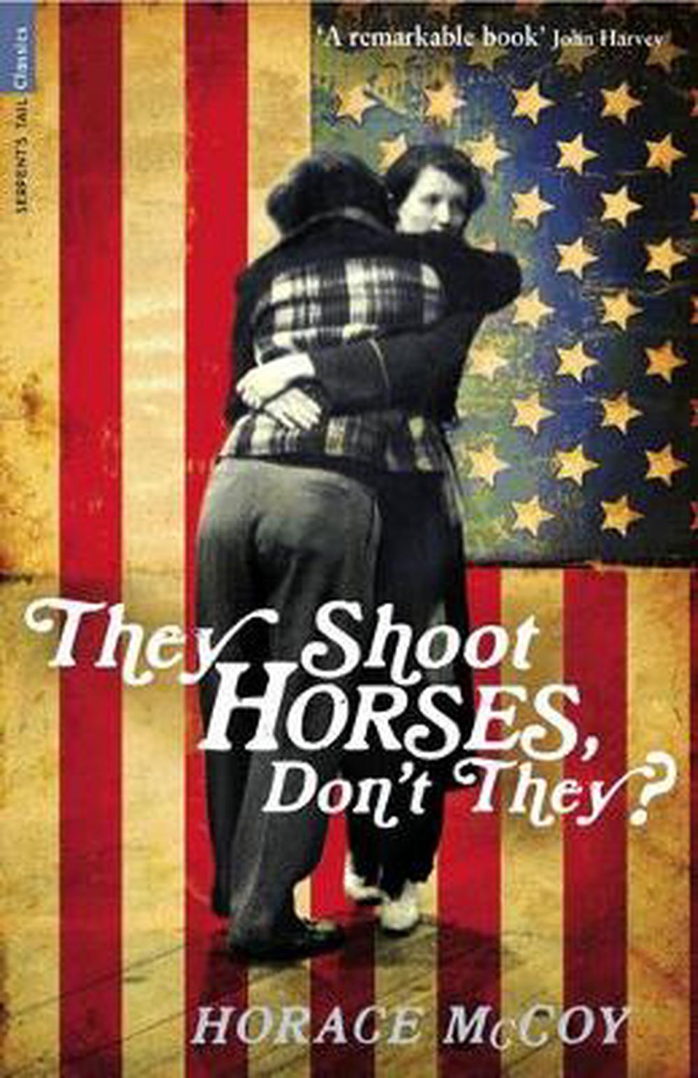 They Shoot Horses Don T They They Shoot Horses, Don't They? by Horace McCoy (English) Paperback Book