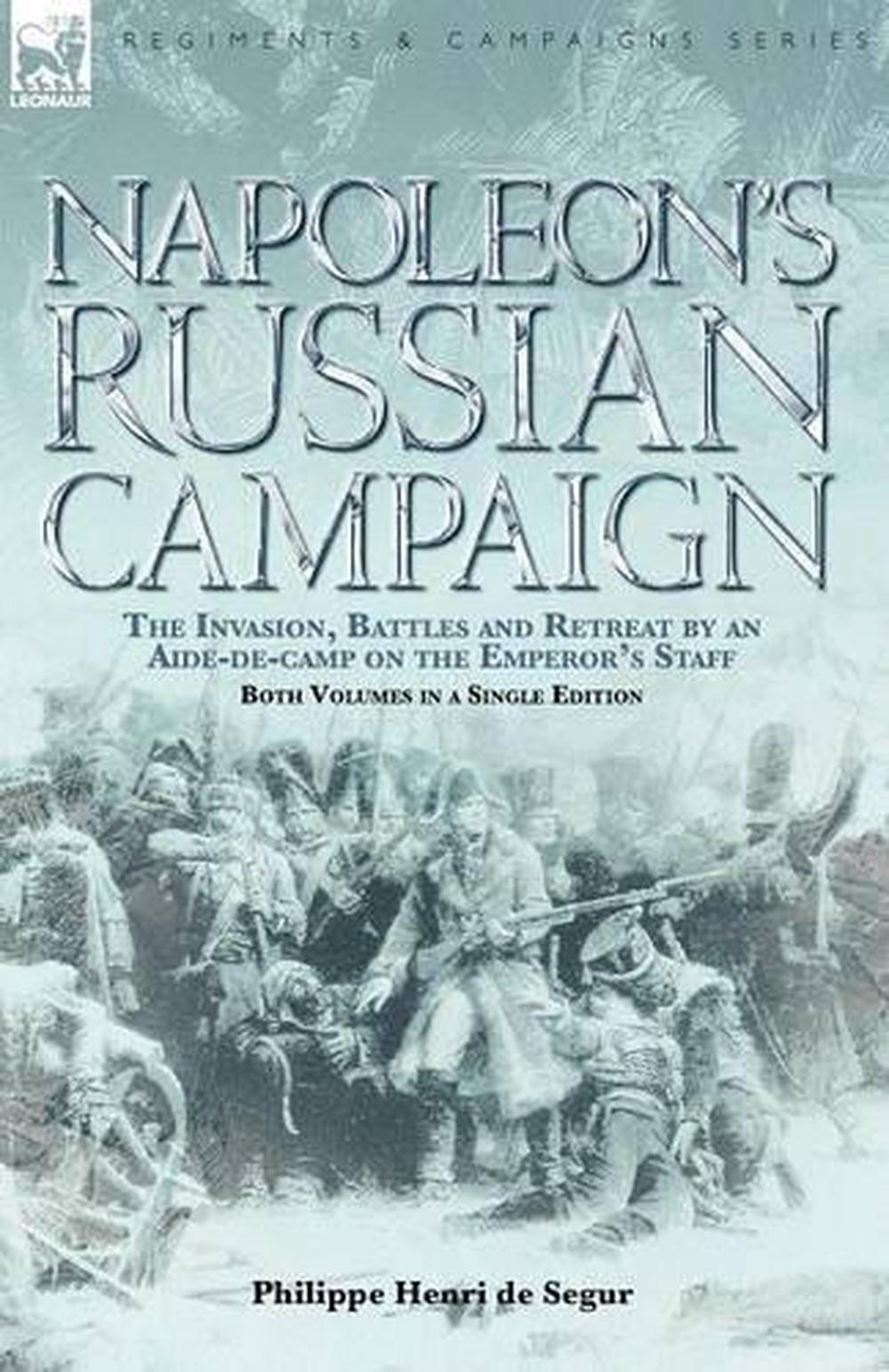 Napoleon's Russian Campaign: The Invasion, Battles And Retreat By An ...