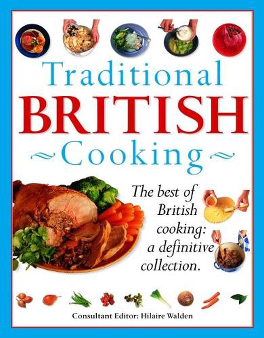 Traditional British Cooking The Best of British Cooking a Definitive