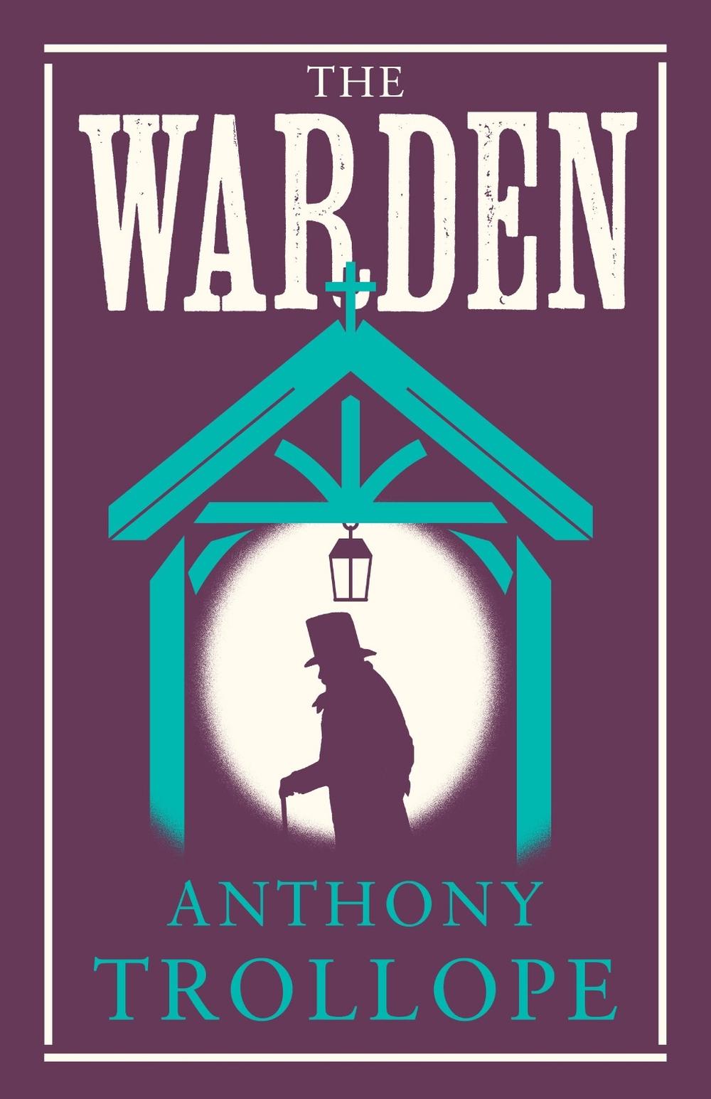the warden by anthony trollope the warden by anthony trollope