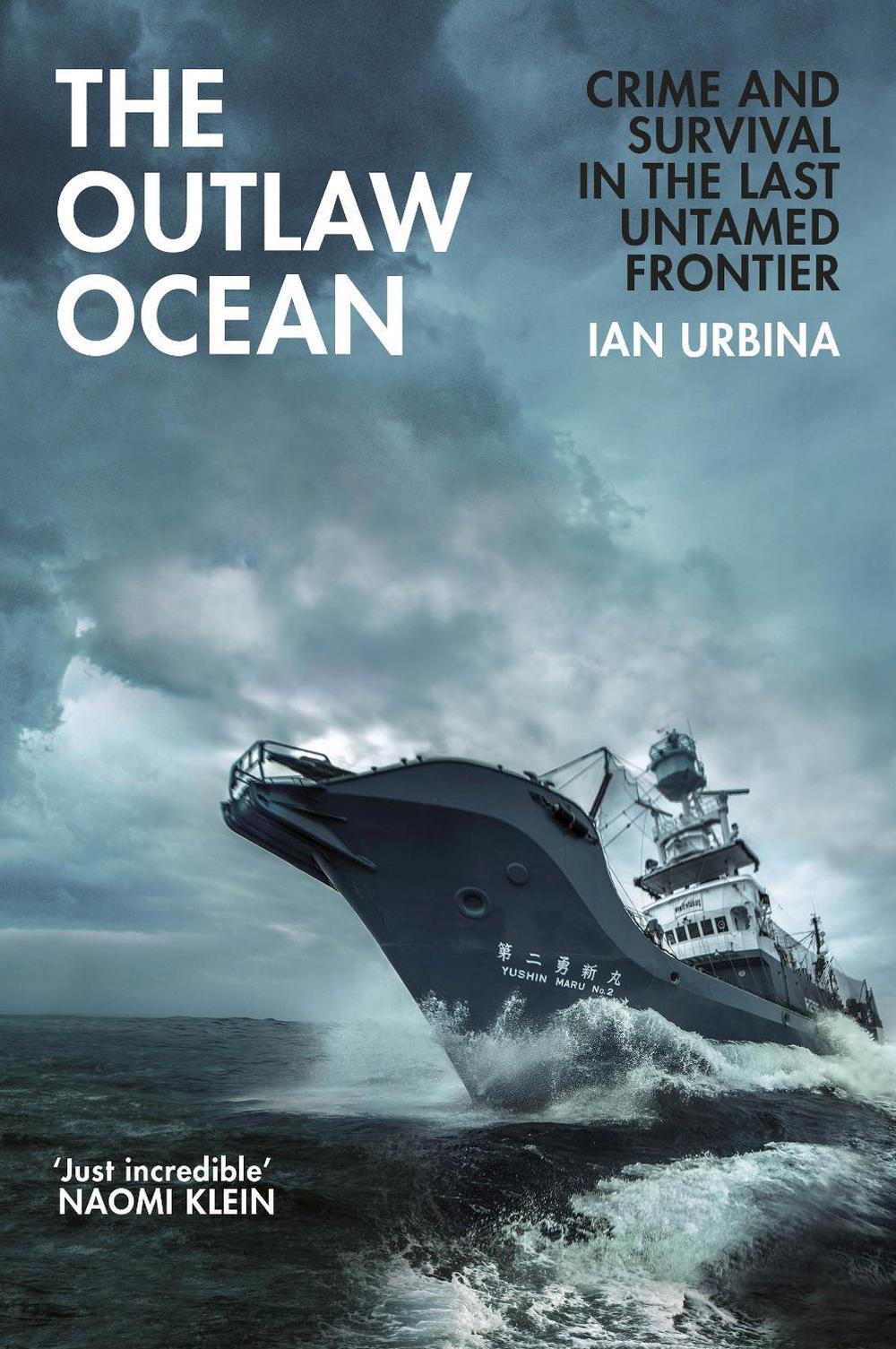 The Outlaw Ocean by Ian Urbina The Outlaw Ocean by Ian Urbina