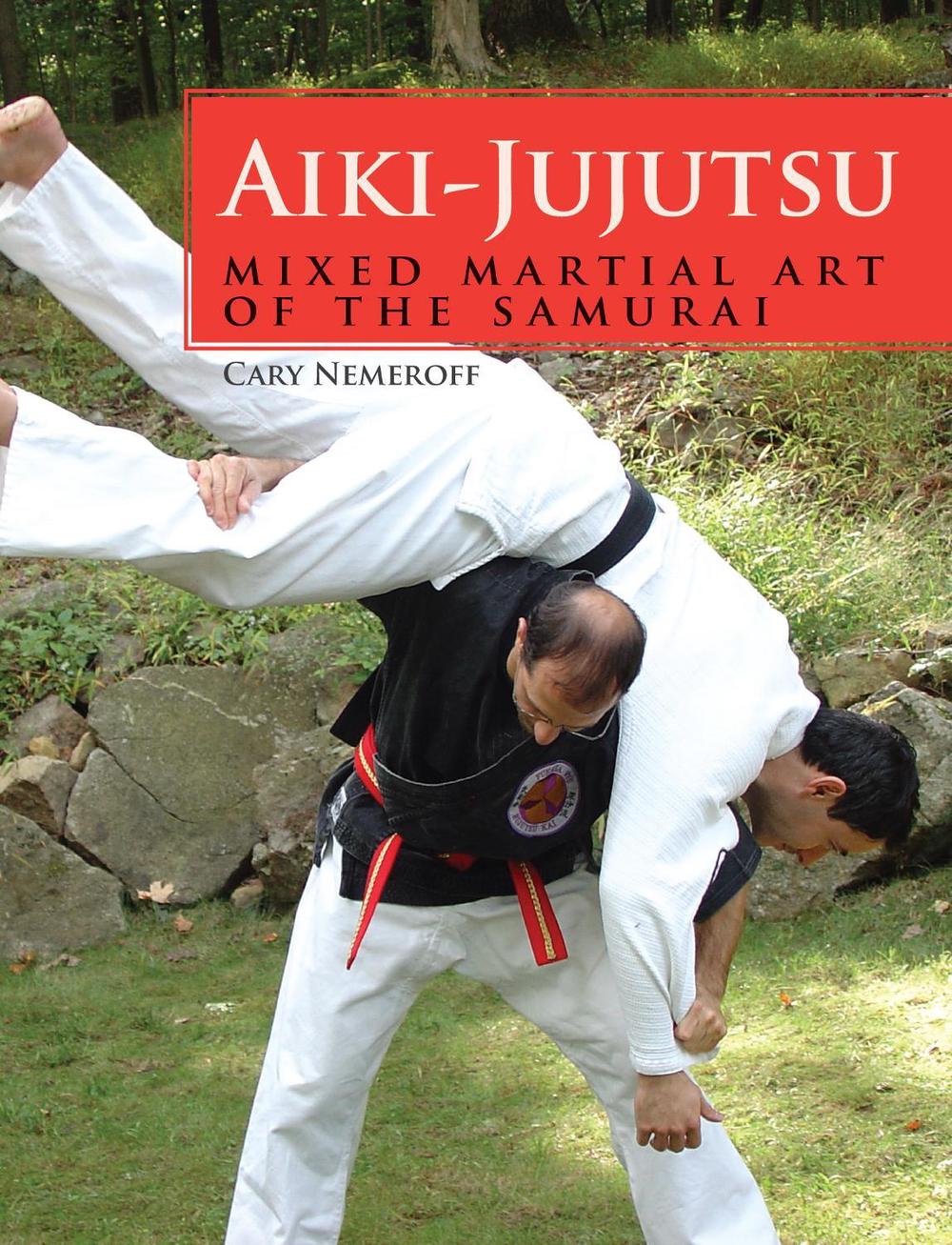AikiJujutsu Mixed Martial Art of the Samurai by Cary