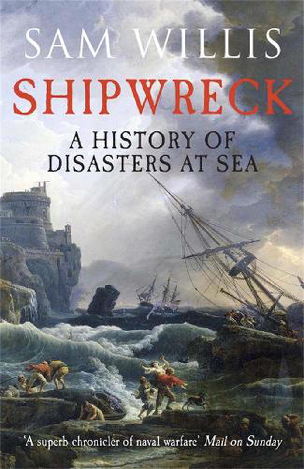 Shipwreck: A History of Disasters at Sea by Sam Willis (English ...