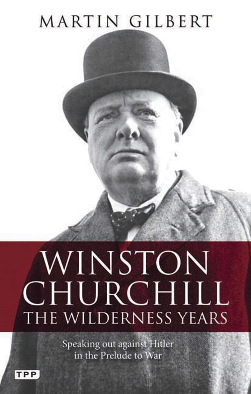 Winston Churchill the Wilderness Years Speaking out Against Hitler