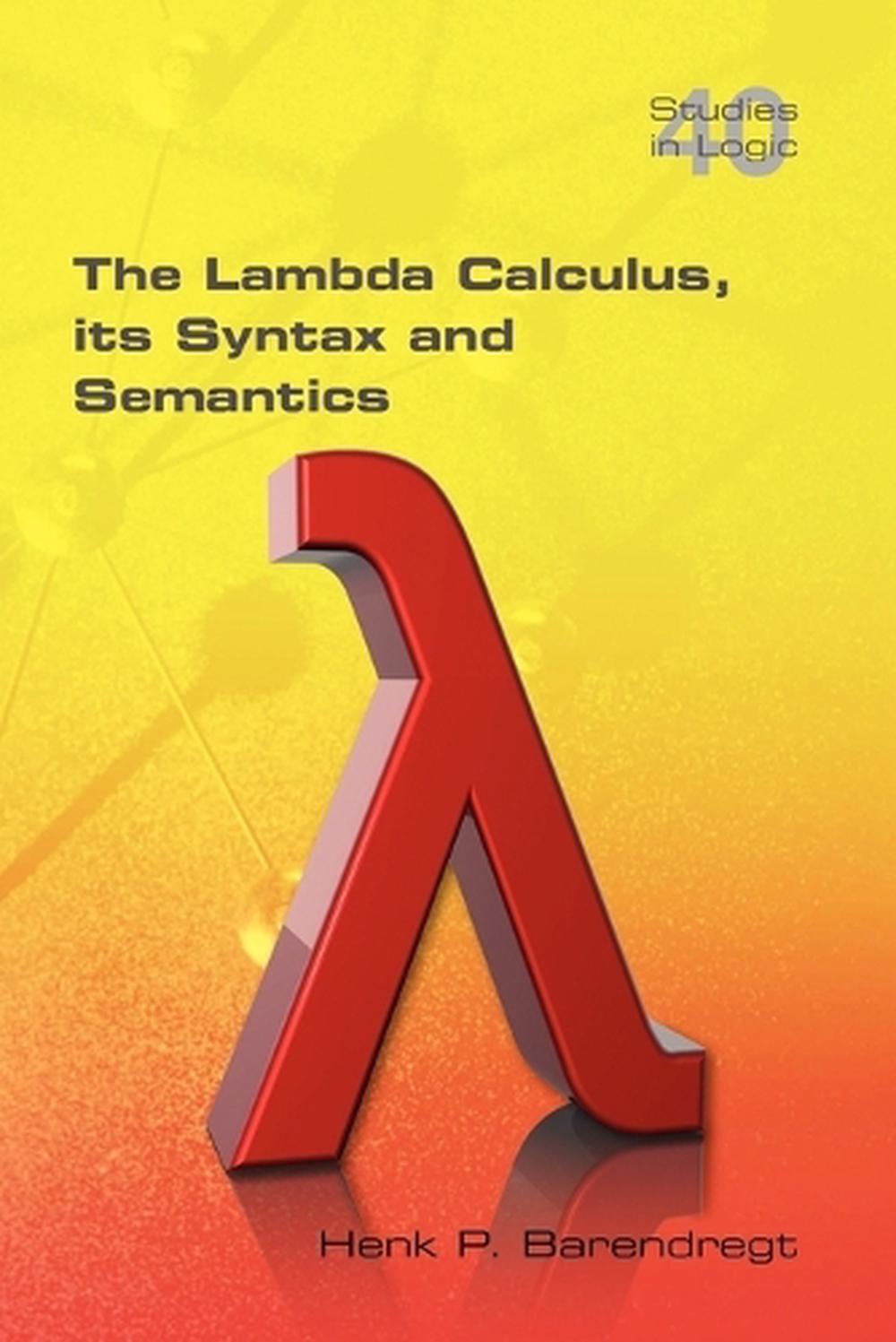 The Lambda Calculus. Its Syntax and Semantics by Henk Barendregt