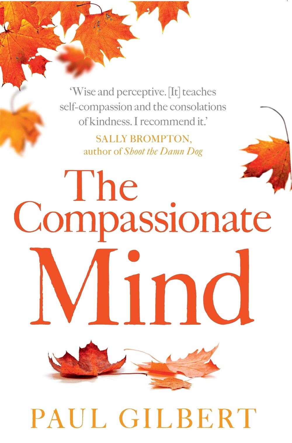 The Compassionate Mind A New Approach to Life's Challenges by Paul