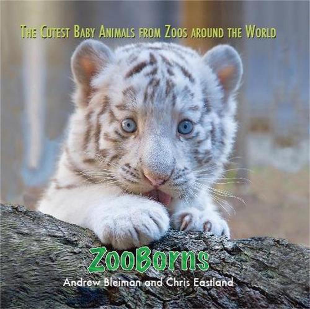 ZooBorns: The Cutest Baby Animals From Zoos Around The World! By Andrew ...