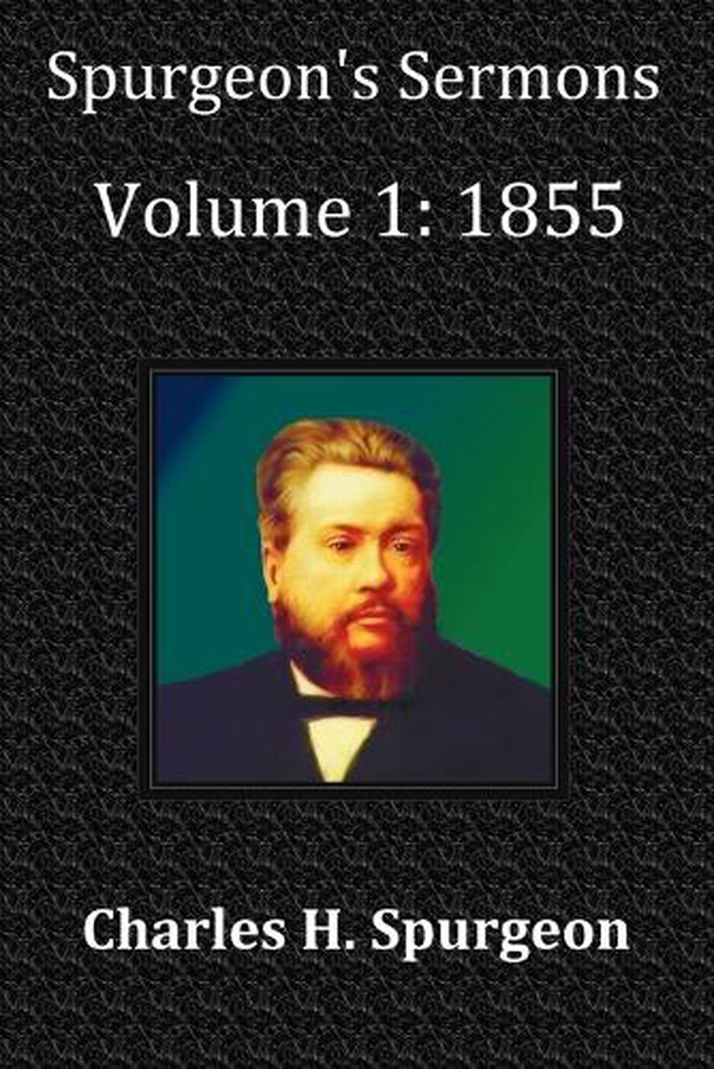 Spurgeon's Sermons Volume 1: 1855 - With Full Scriptural Index By ...