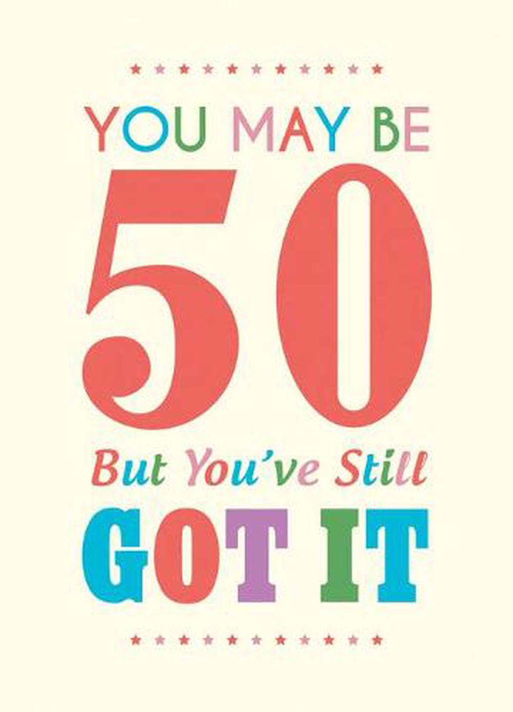 You May be 50 But You've Still Got it by Summersdale (English ...