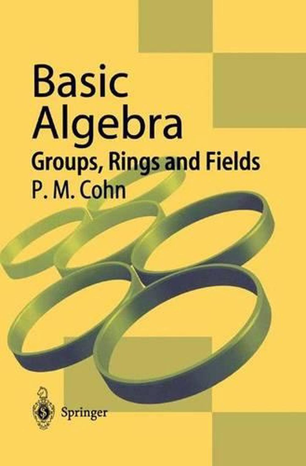 Basic Algebra Groups, Rings and Fields by Paul M. Cohn (English