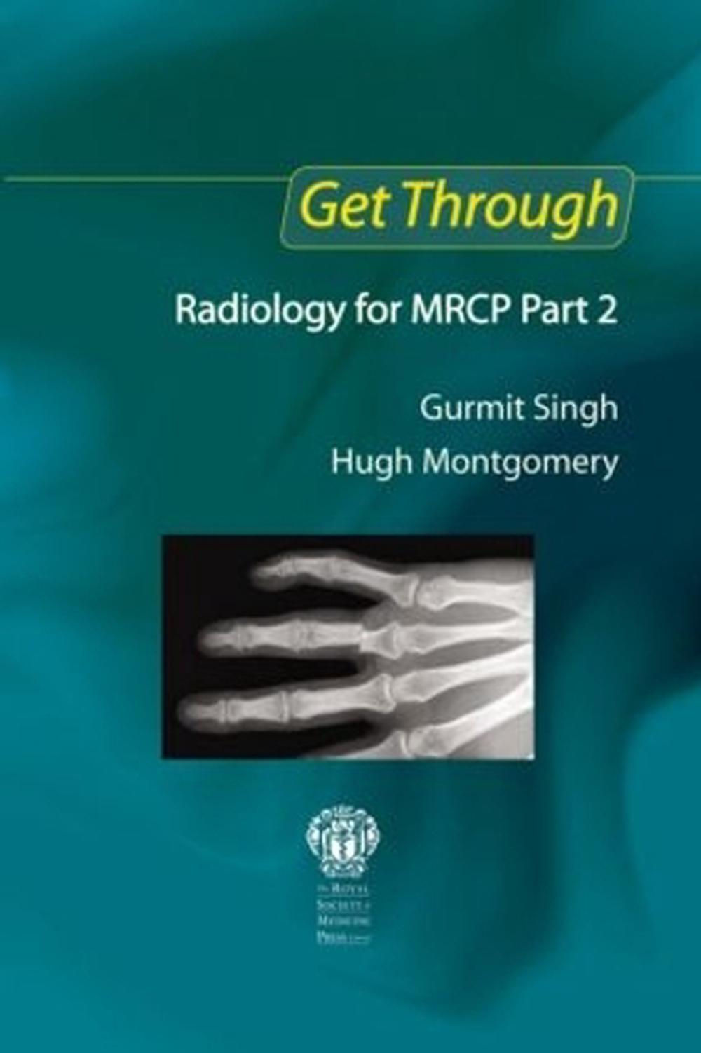 Get Through Radiology for MRCP Part 2 by Hugh Montgomery ...