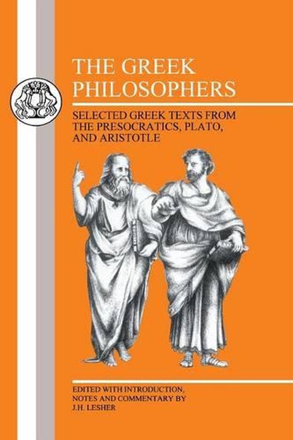 The Greek Philosophers: Selected Greek Texts from the Presocratics
