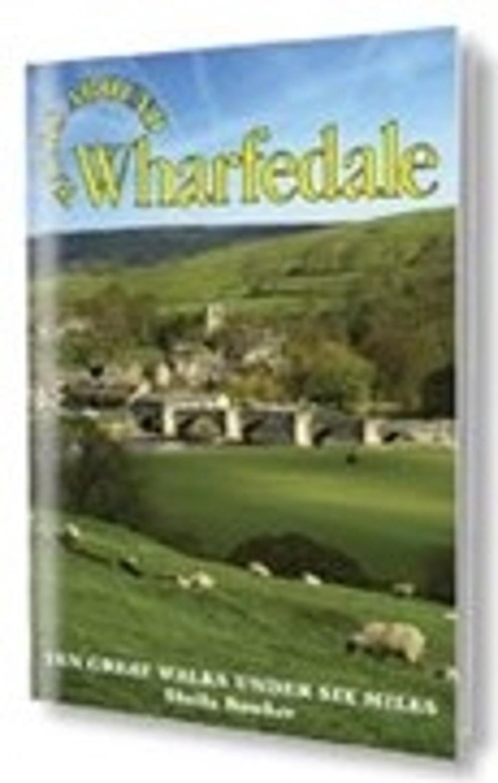 Walks Around Wharfedale: Ten Great Walks Under Six Miles by Sheila Bowker (Engli