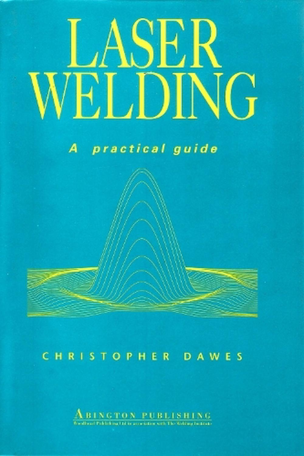 Laser Welding A Practical Guide by C.T. Dawes (English) Hardcover Book
