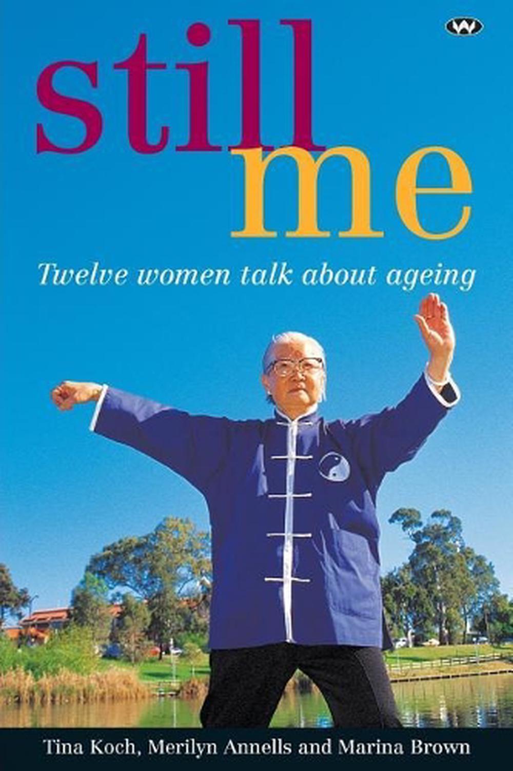 Still Me: Twelve women talk about ageing Paperback Book Free Shipping!