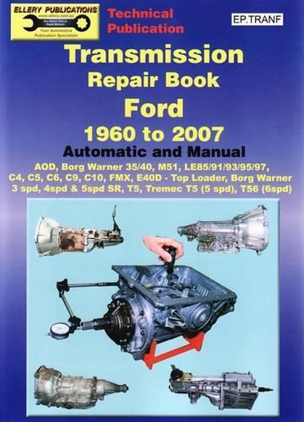 Transmission Repair Book 1960 to 2007 Automatic and Manual Ford 19602001 Au 9781876720247