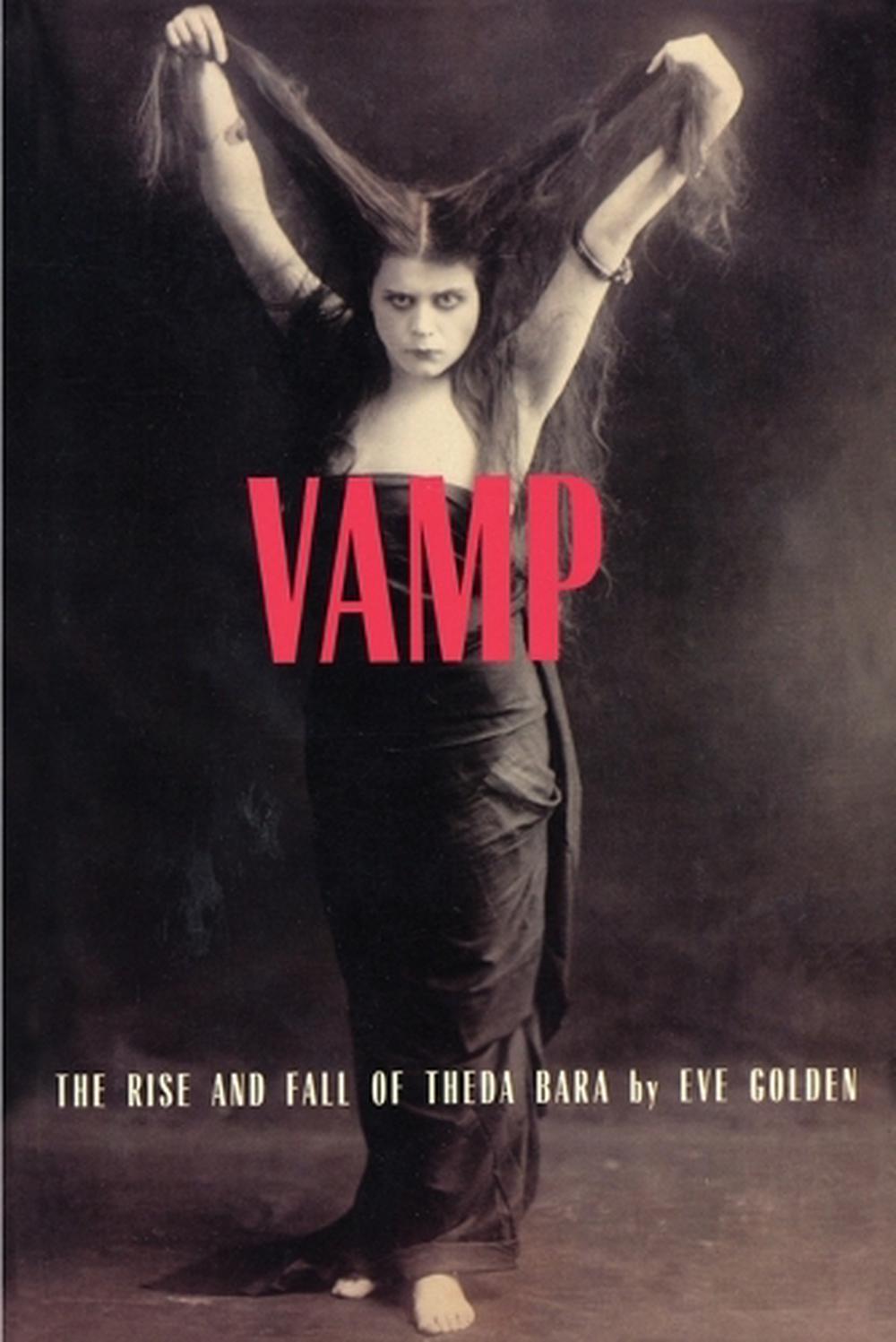 Vamp The Rise And Fall Of Theda Bara By Eve Golden English Paperback