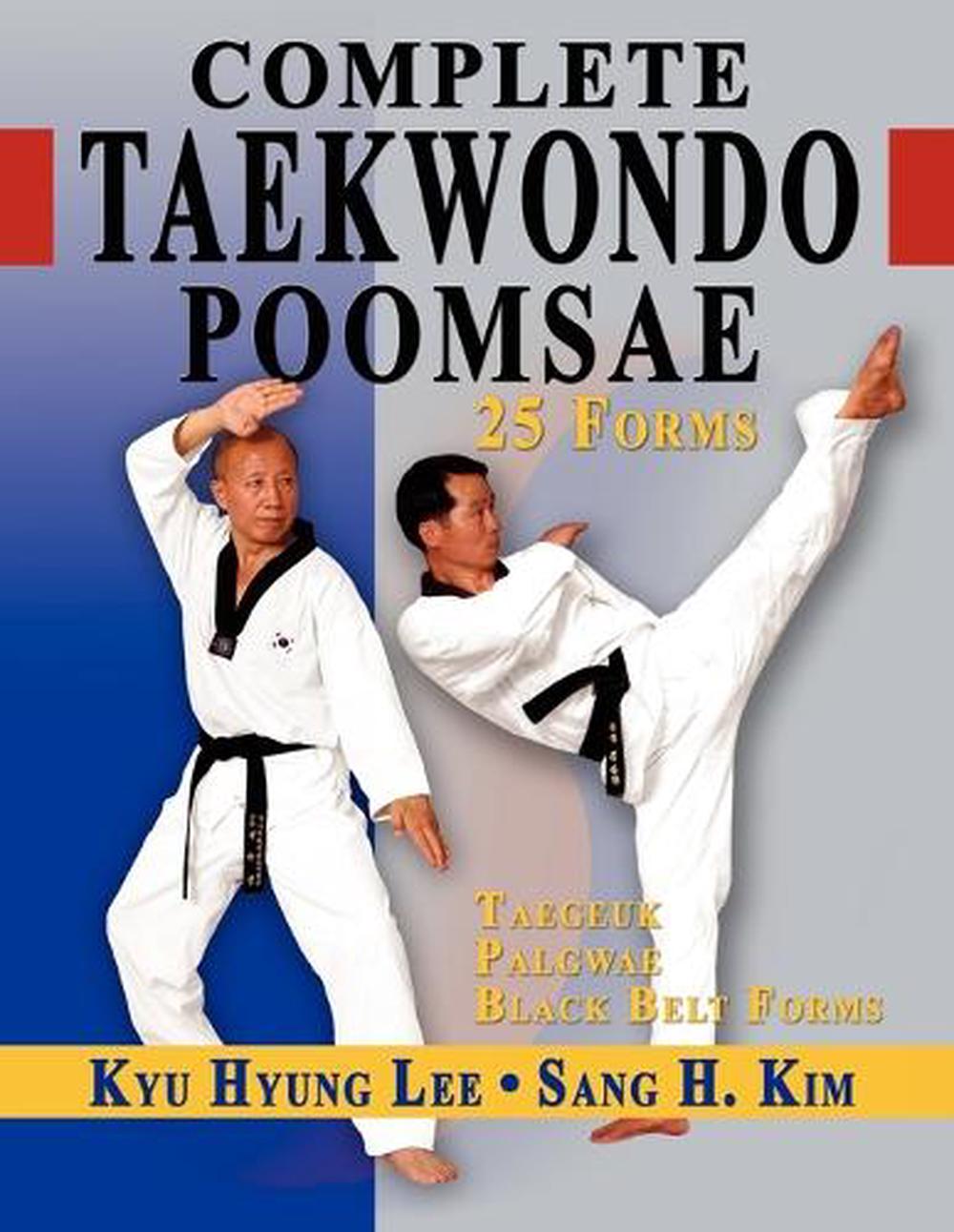 Complete Taekwondo Poomsae The Official Taegeuk, Palgawe and Black