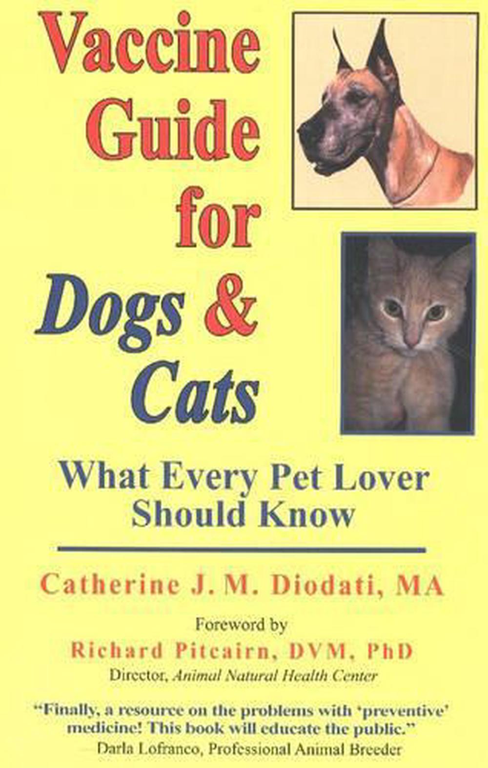 Vaccine Guide for Dogs and Cats: What Every Pet Lover Should Know by Catherine D 9781881217343