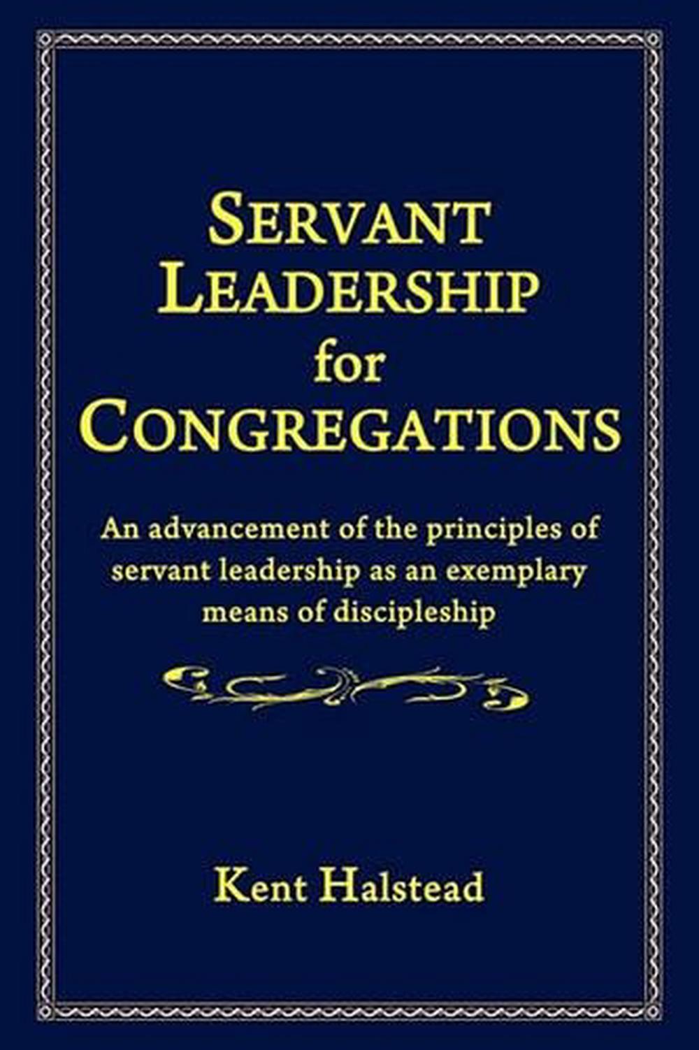 Servant Leadership for Congregations by Kent Halstead (English