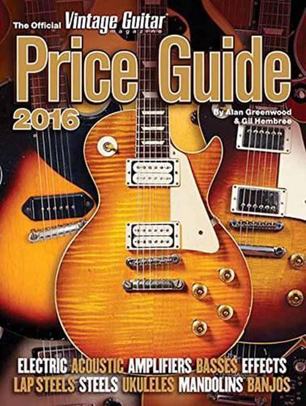 The Official Vintage Guitar Magazine Price Guide 2016 by Alan Greenwood (English 9781884883286