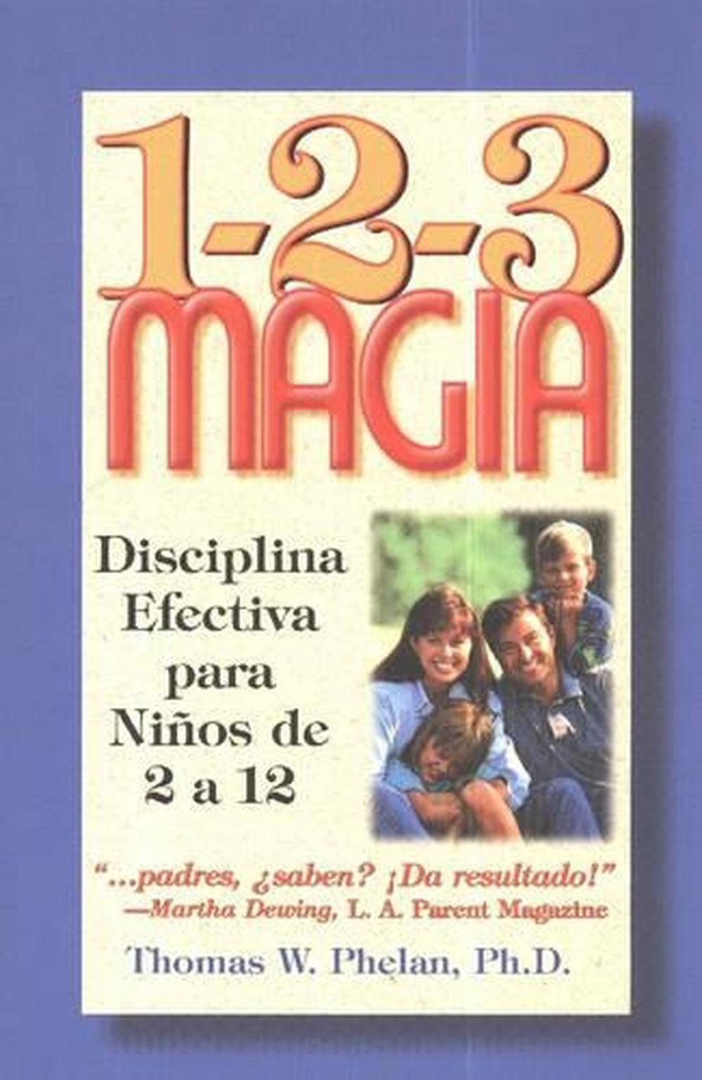 1-2-3 Magia: Diciplina Efectiva Para Ninos de 2 a 12