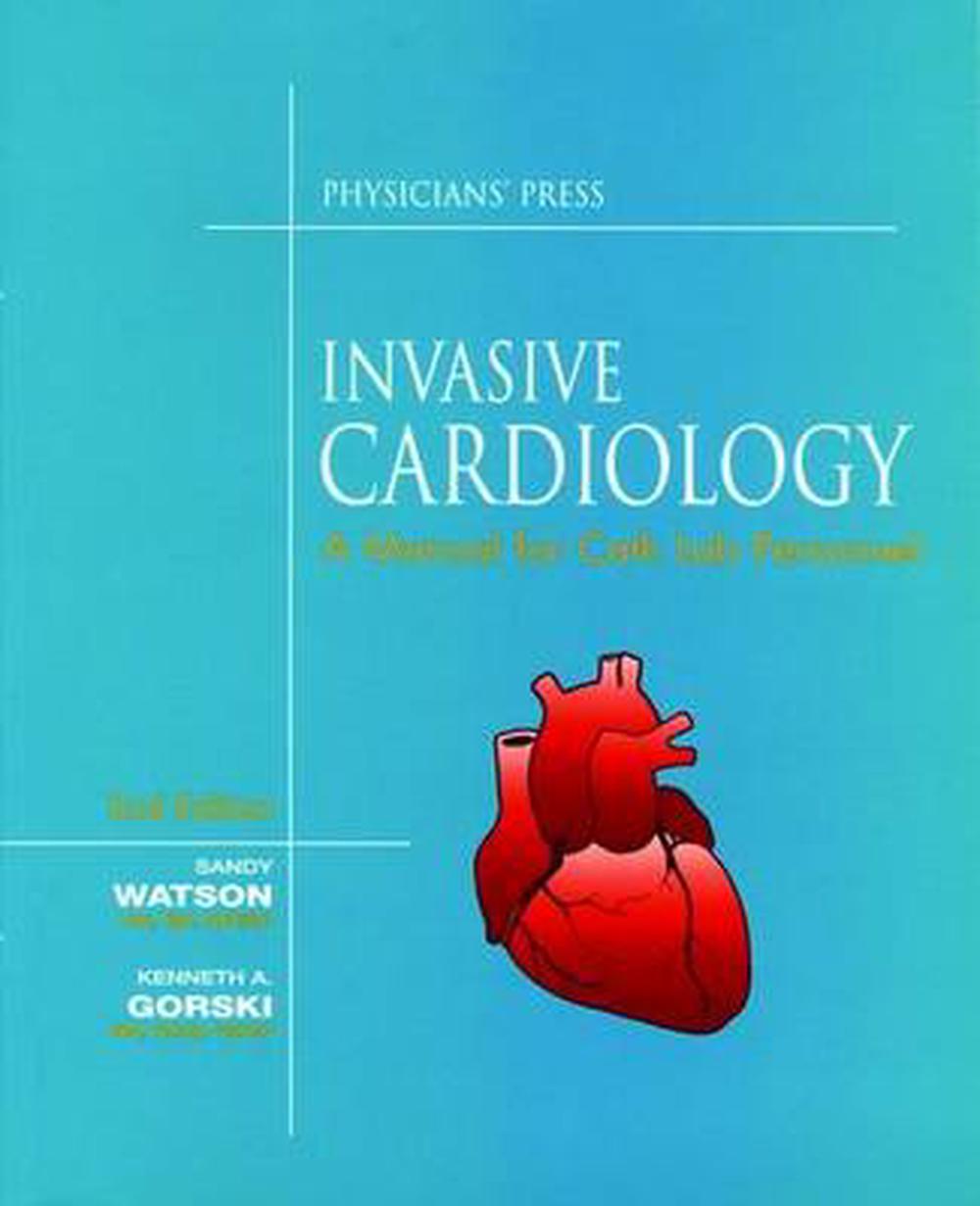 Invasive Cardiology A Manual for Cath Lab Personnel by Sandy Watson