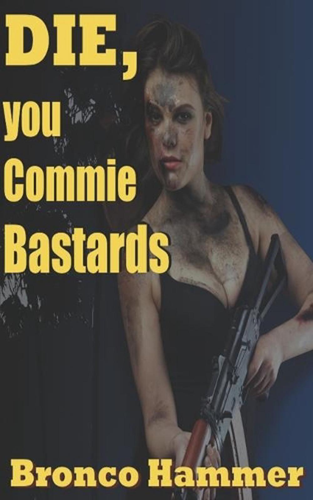 Die You Commie Bastards by Daniel Byram (2017, Trade Paperback) for sale online eBay