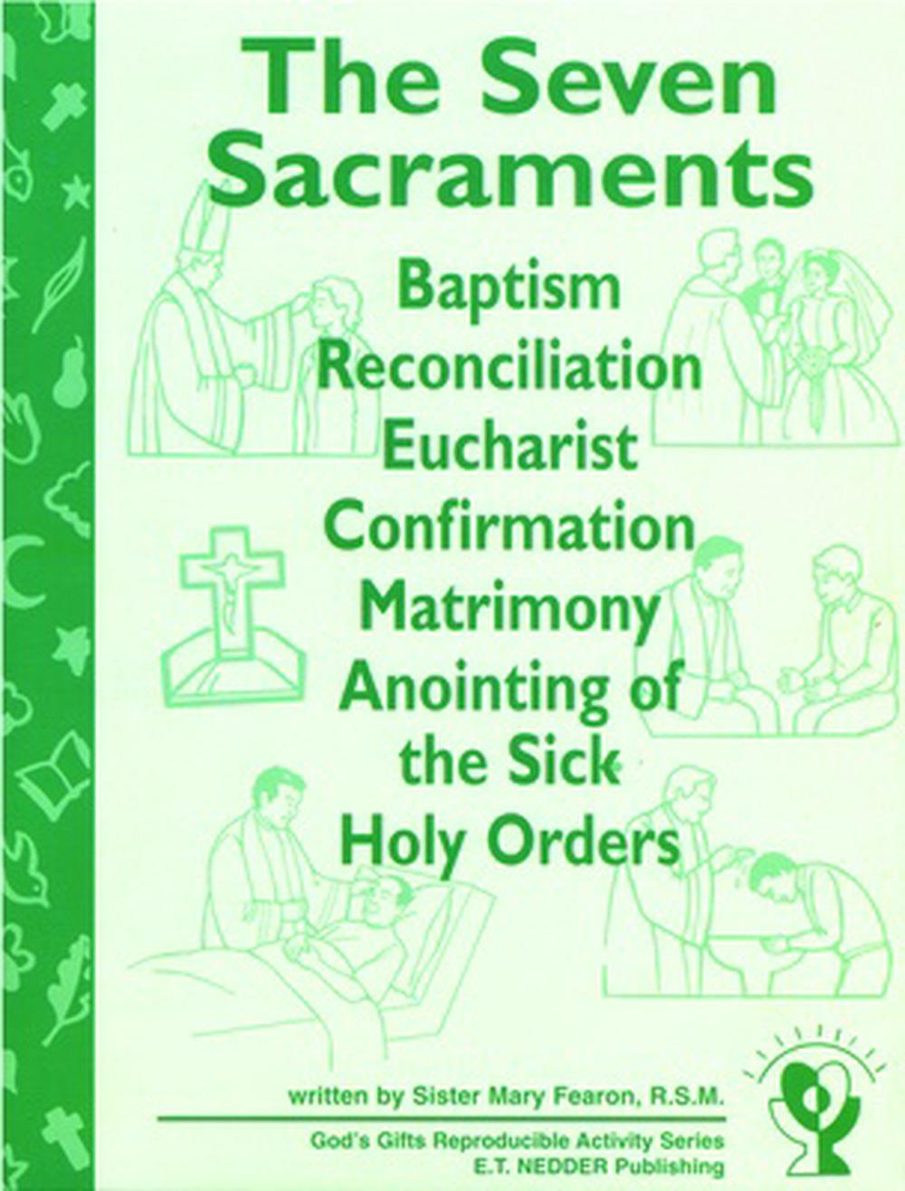 The Seven Sacraments: Baptism, Reconciliation, Eucharist, Confirmation ...