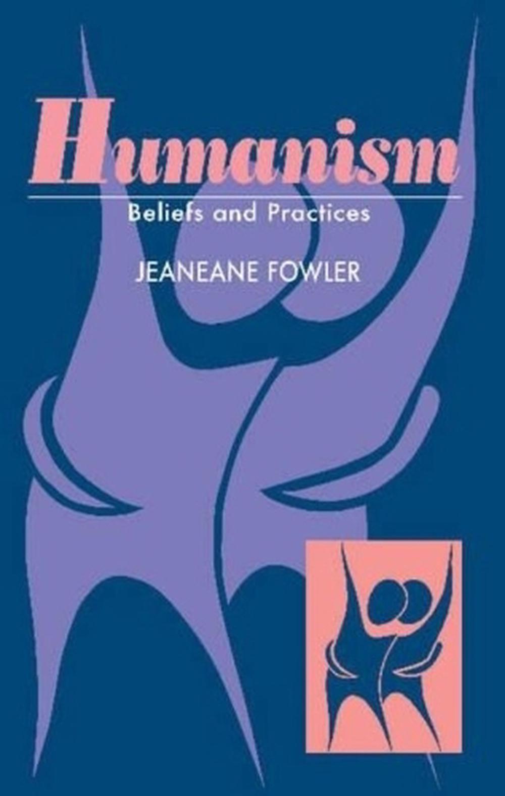 humanism-beliefs-practices-beliefs-and-practices-by-jeaneane-fowler