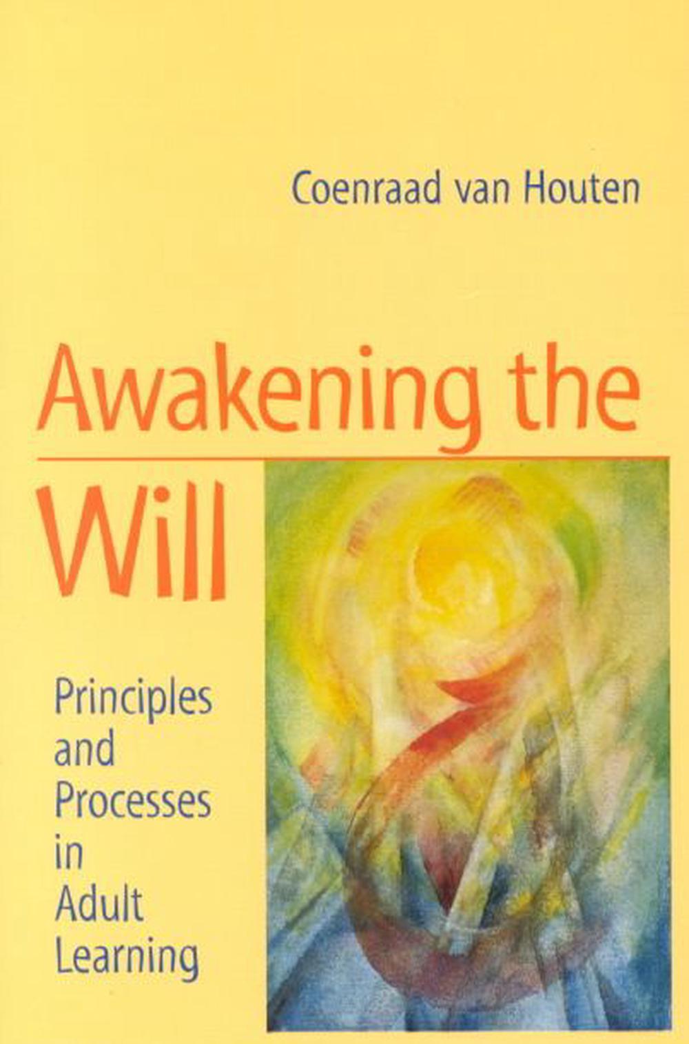 Awakening the Will Principles and Processes in Adult Learning by
