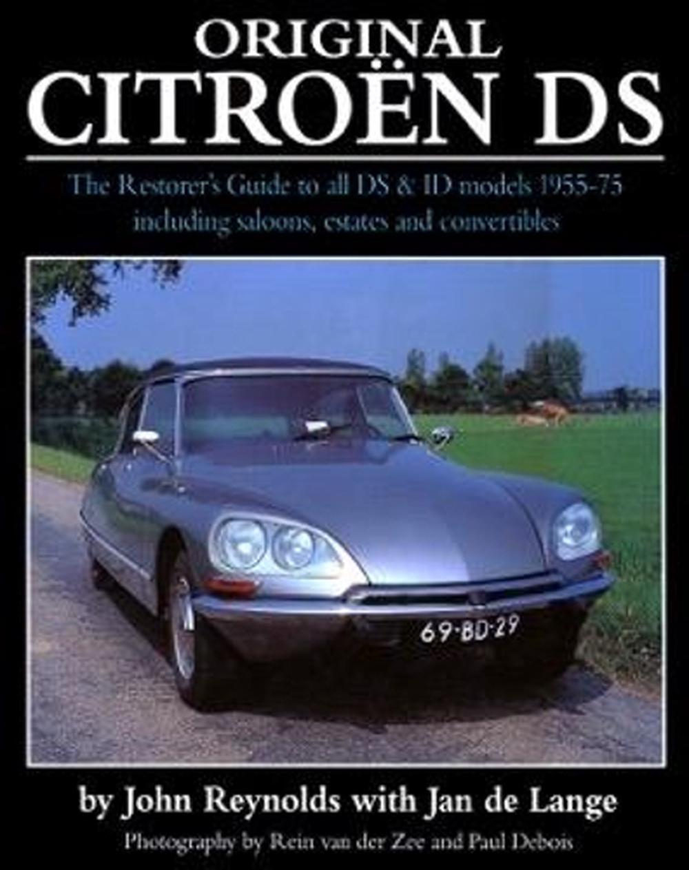 Original Citroen Ds (reissue) The Restorer's Guide to All DS & ID