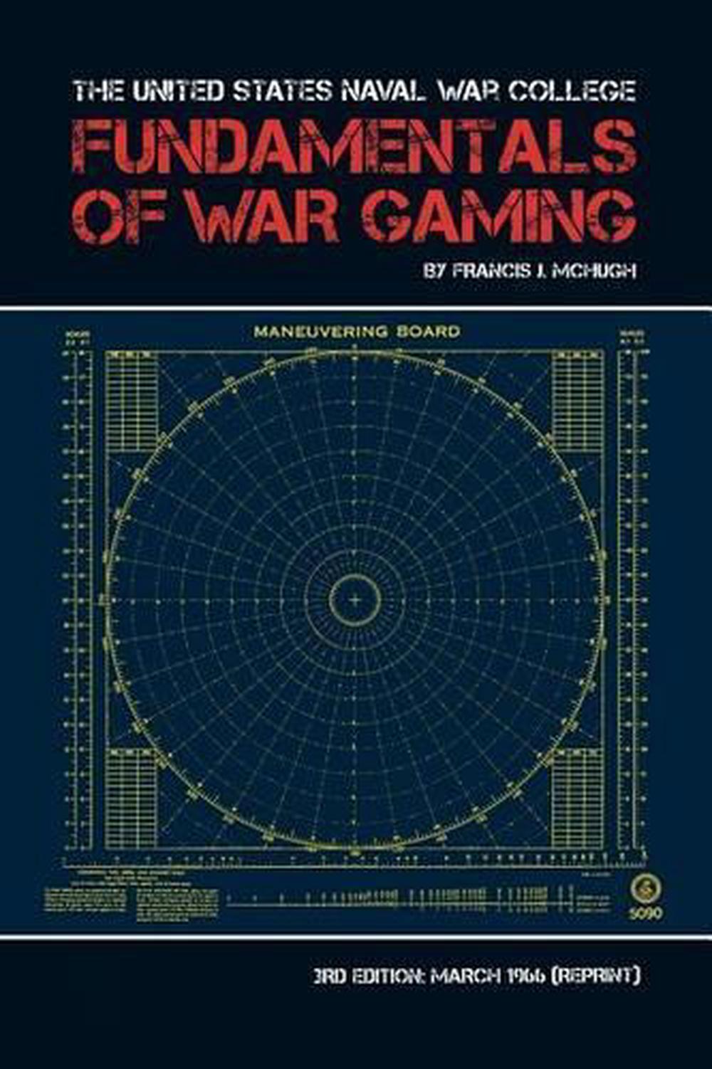 The United States Naval War College Fundamentals of War Gaming by