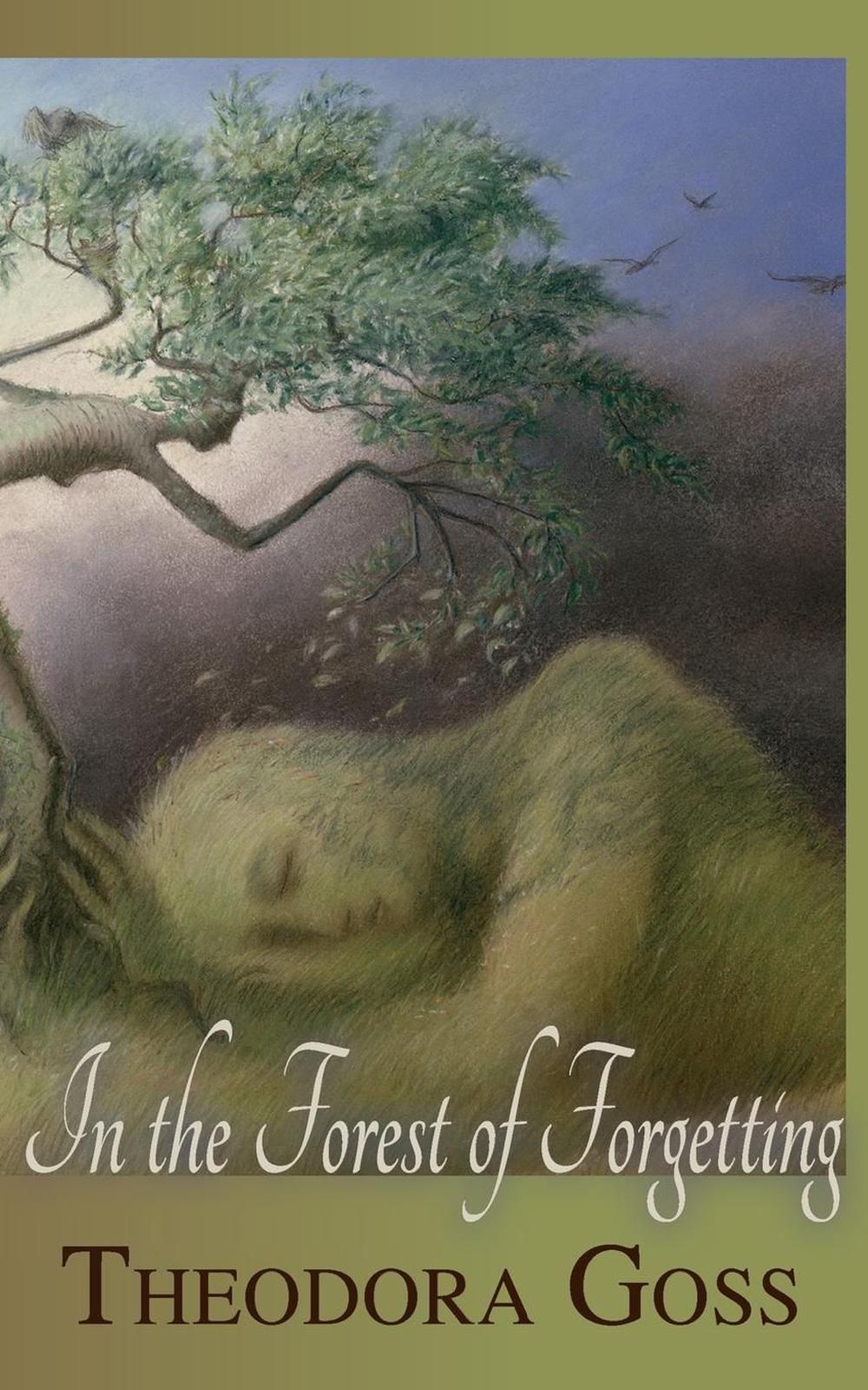 In the Forest of Forgetting by Theodora Goss In the Forest of Forgetting by Theodora Goss
