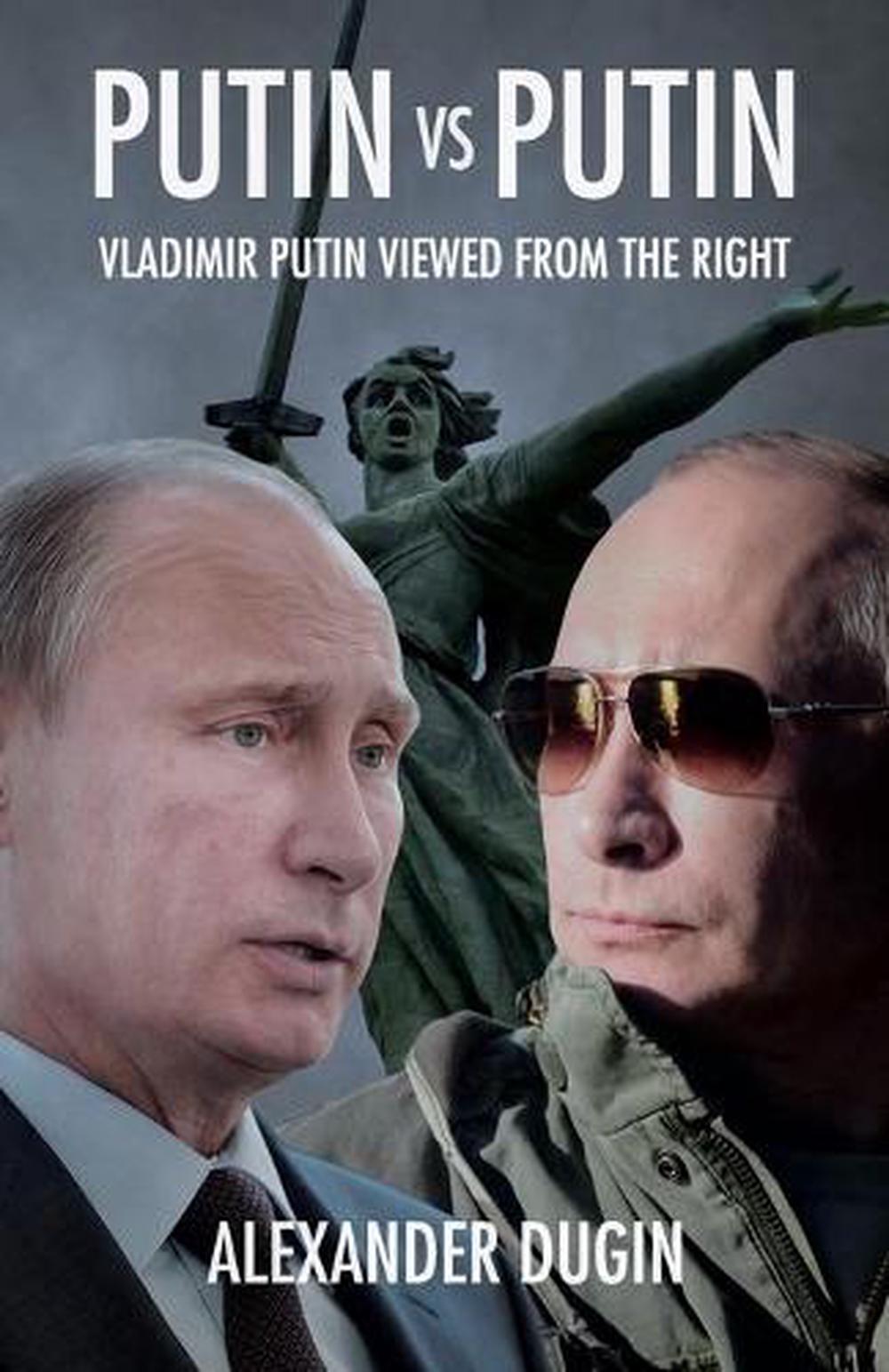 Putin vs Putin Vladimir Putin Viewed from the Right by Alexander Dugin (English 9781910524114
