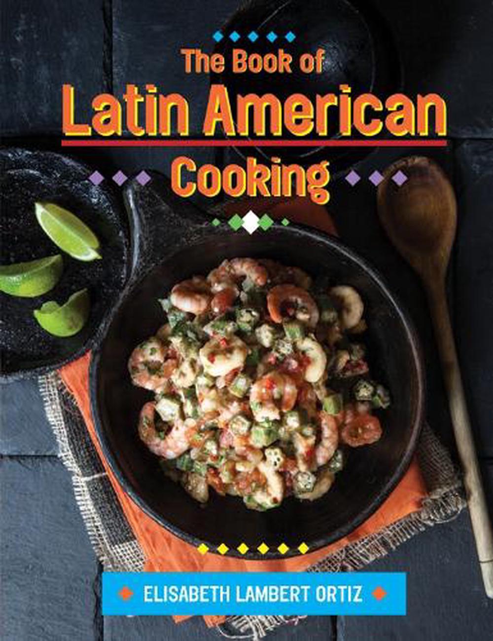The Book Of Latin American Cooking By Elizabeth Lambert Ortiz English Hardcove 9781910690109