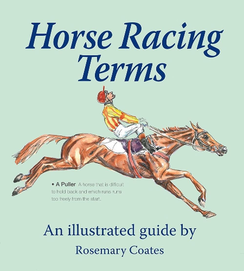 Horse Racing Terms An Illustrated Guide by Rosemary Coates (English
