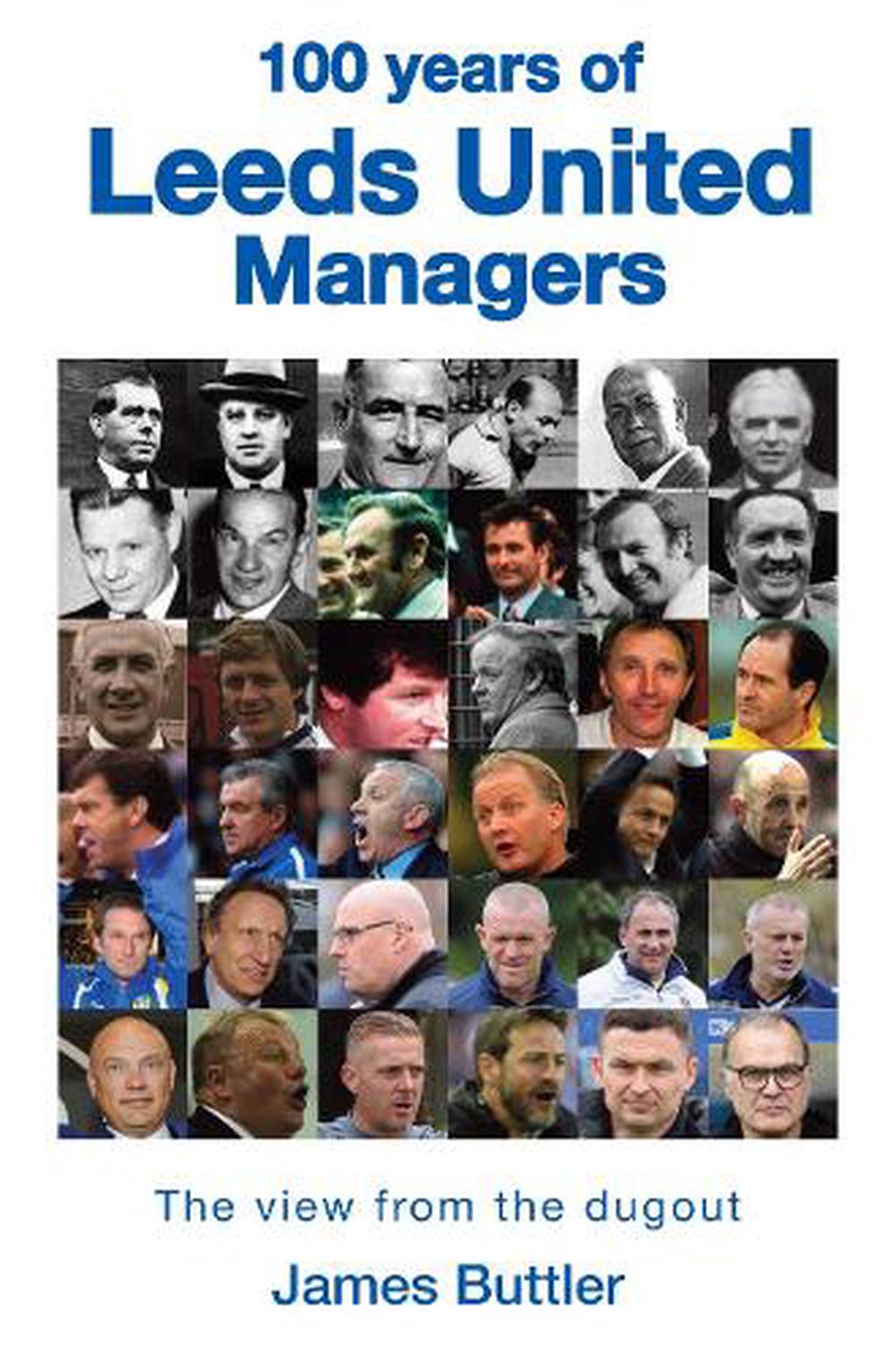 100 Years of Leeds United Managers by James Buttler Hardcover Book Free Shipping