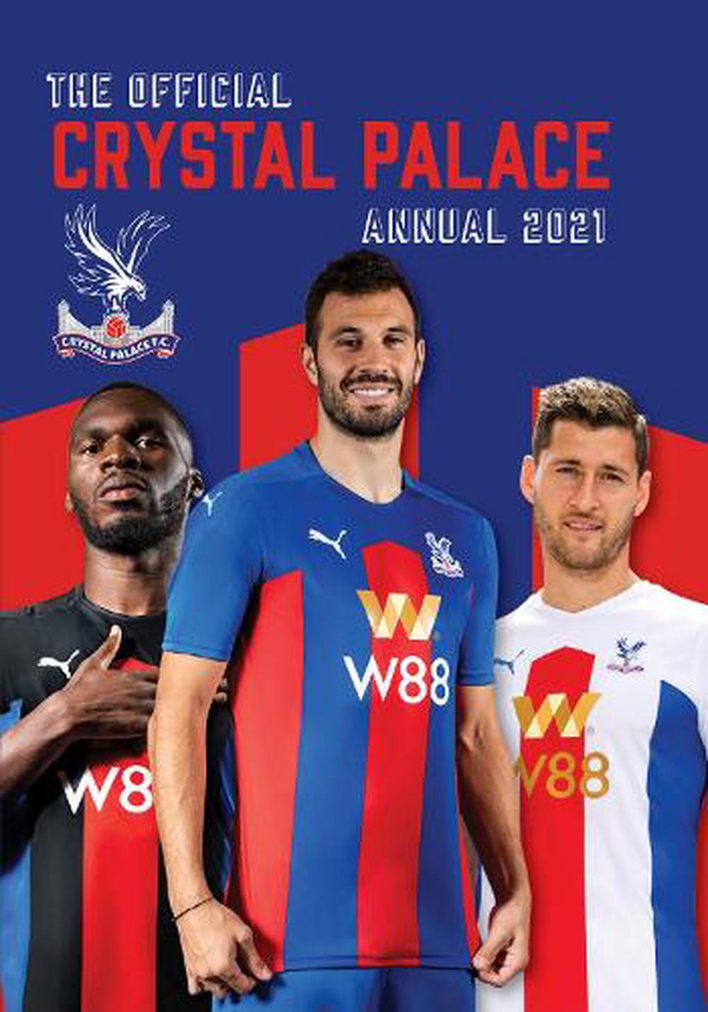 The Official Crystal Palace Annual 2021 by Andrew McSteen (English