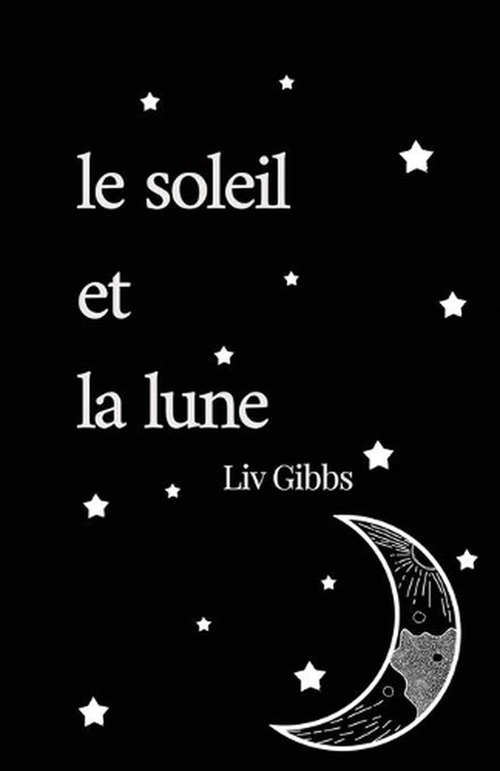 Le Soleil Et La Lune by Liv Gibbs (English) Paperback Book Free Shipping! 9781913653354 eBay Le Soleil Et La Lune by Liv Gibbs (English) Paperback Book Free Shipping! 9781913653354 eBay