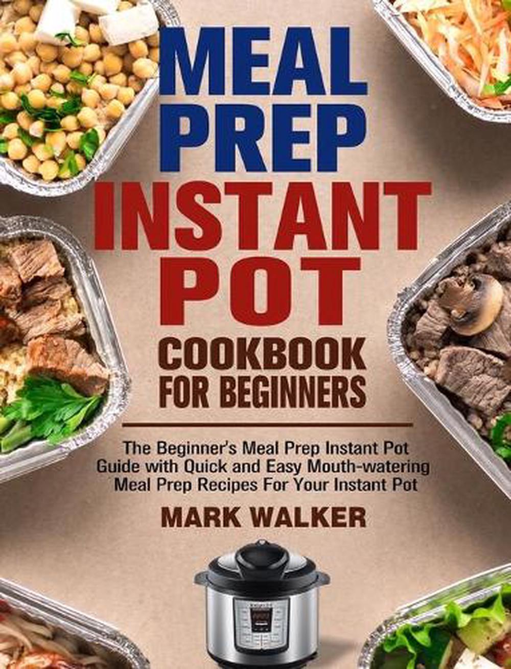 meal-prep-instant-pot-cookbook-for-beginners-by-mark-walker-hardcover