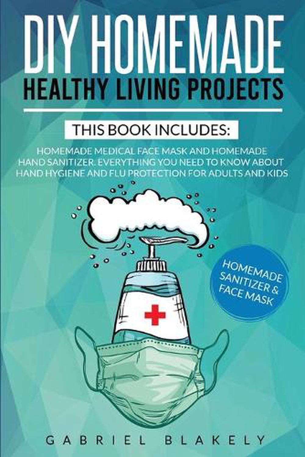 Diy Homemade Healthy Living Projects by Blakely Gabriel ...