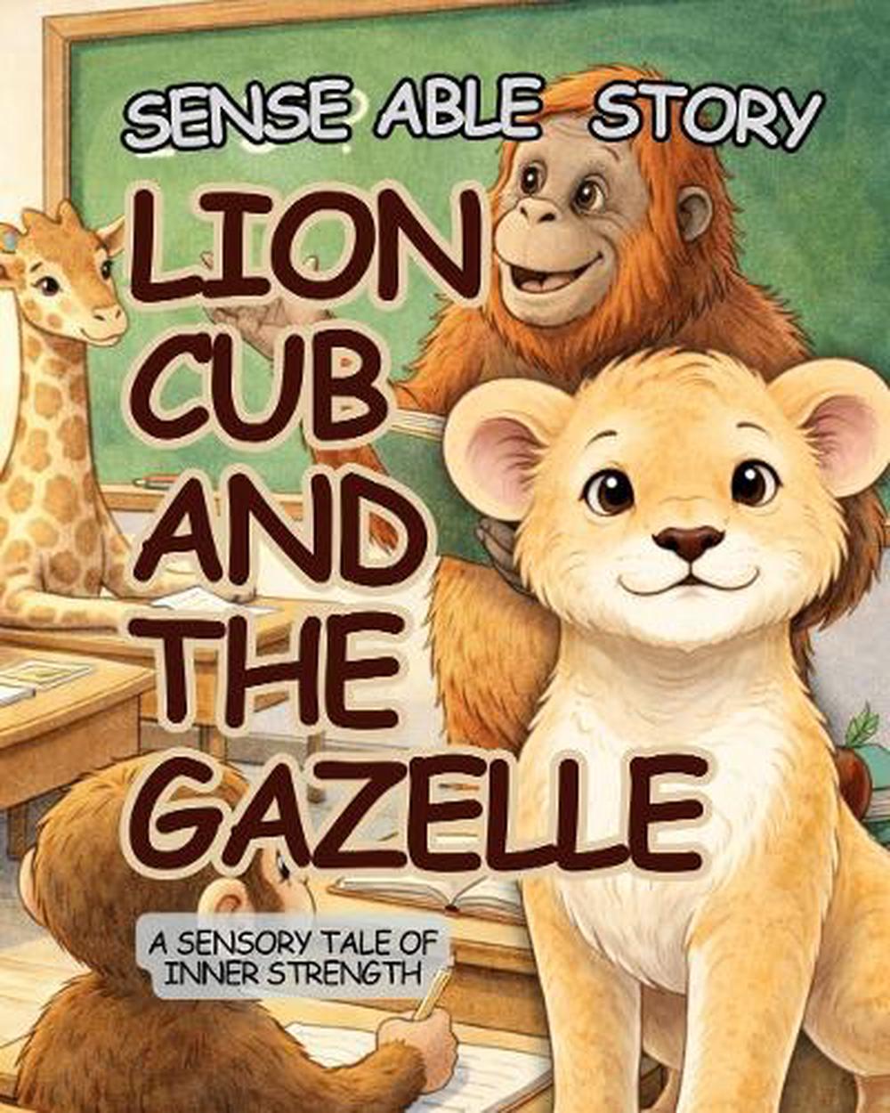 The Lion Cub and the Gazelle: Sense Able Story by Mark McIntyre Paperback Book