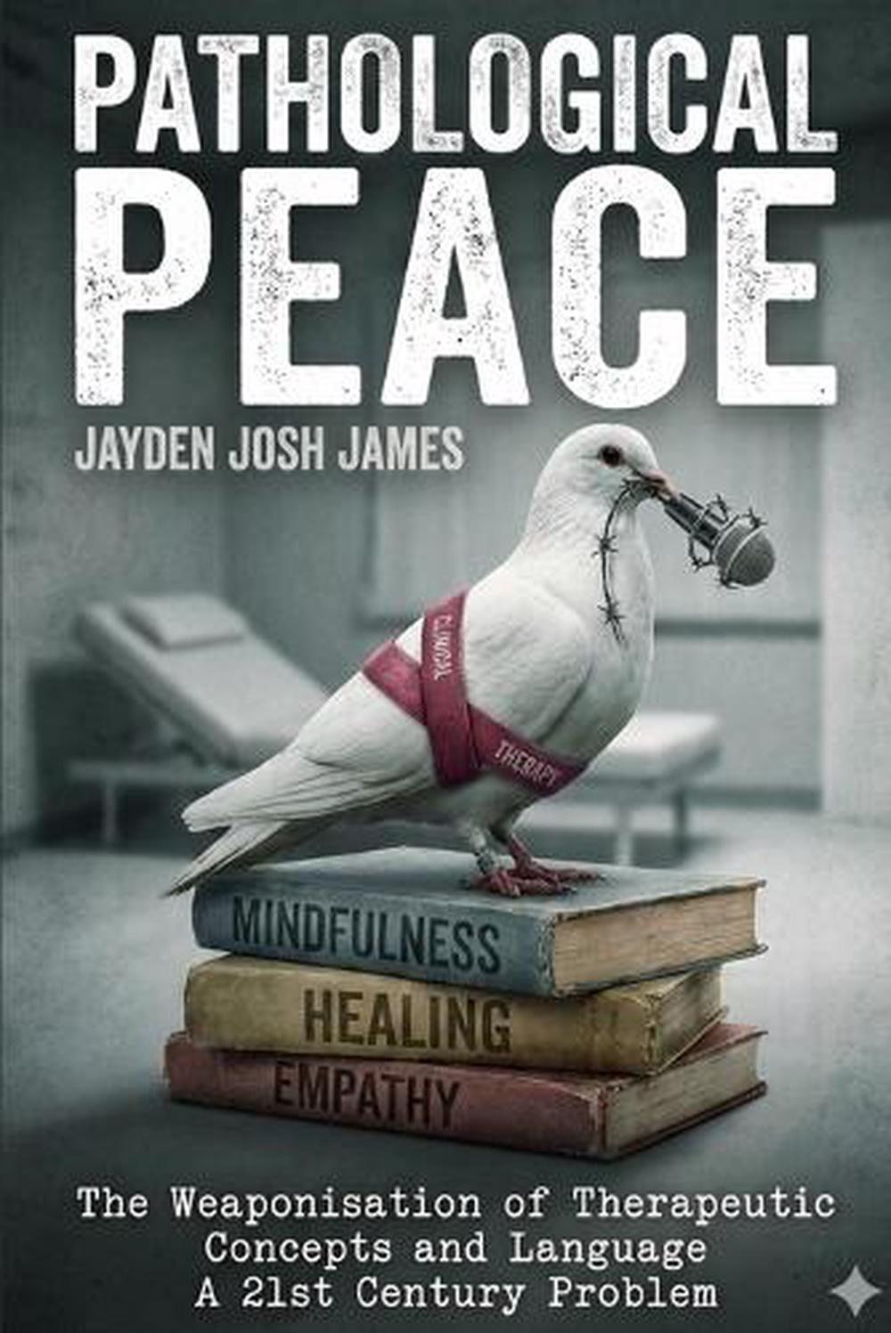 Pathological Peace by Jayden Josh James Paperback Book