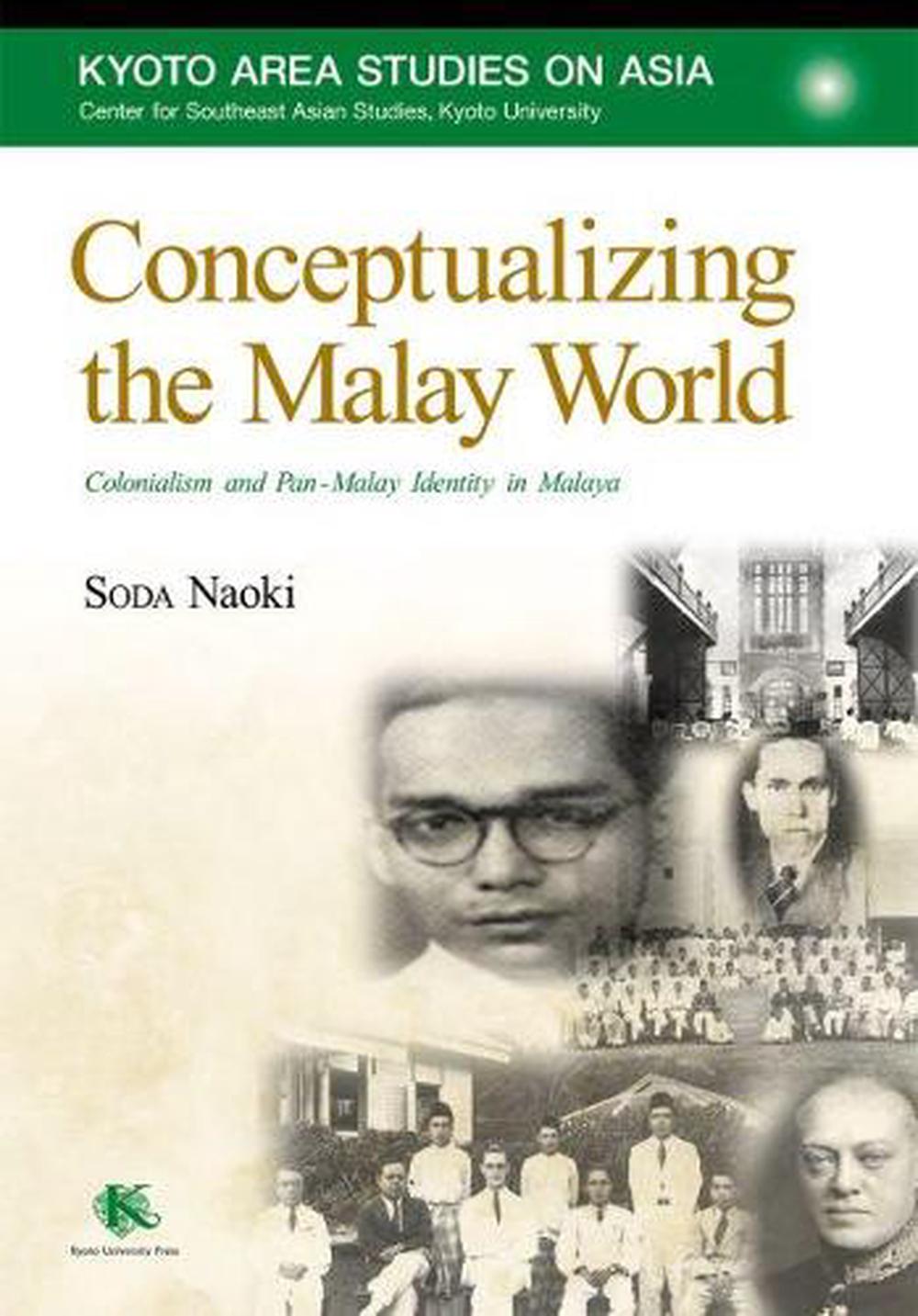 Conceptualizing the Malay World: Colonialism and Pan-Malay Identity in ...