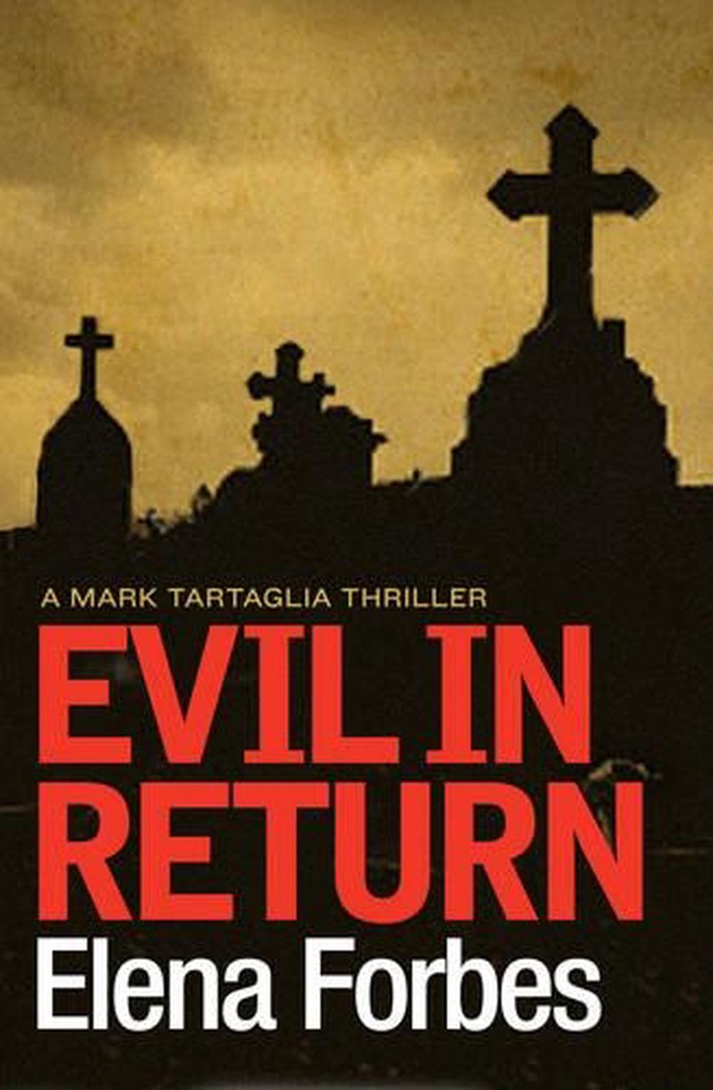 The Return Of Elena The Knight Evil In Return: A Mark Tartaglia Thriller by Elena Forbes (English