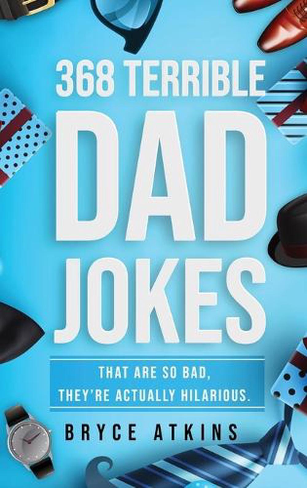 368 Terrible Dad Jokes That Are So Bad, They're Actually