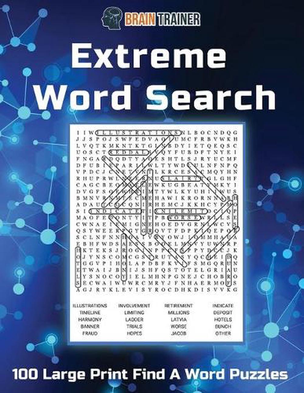 Extreme Word Search 100 Large Print Find a Word Puzzles by Trainer