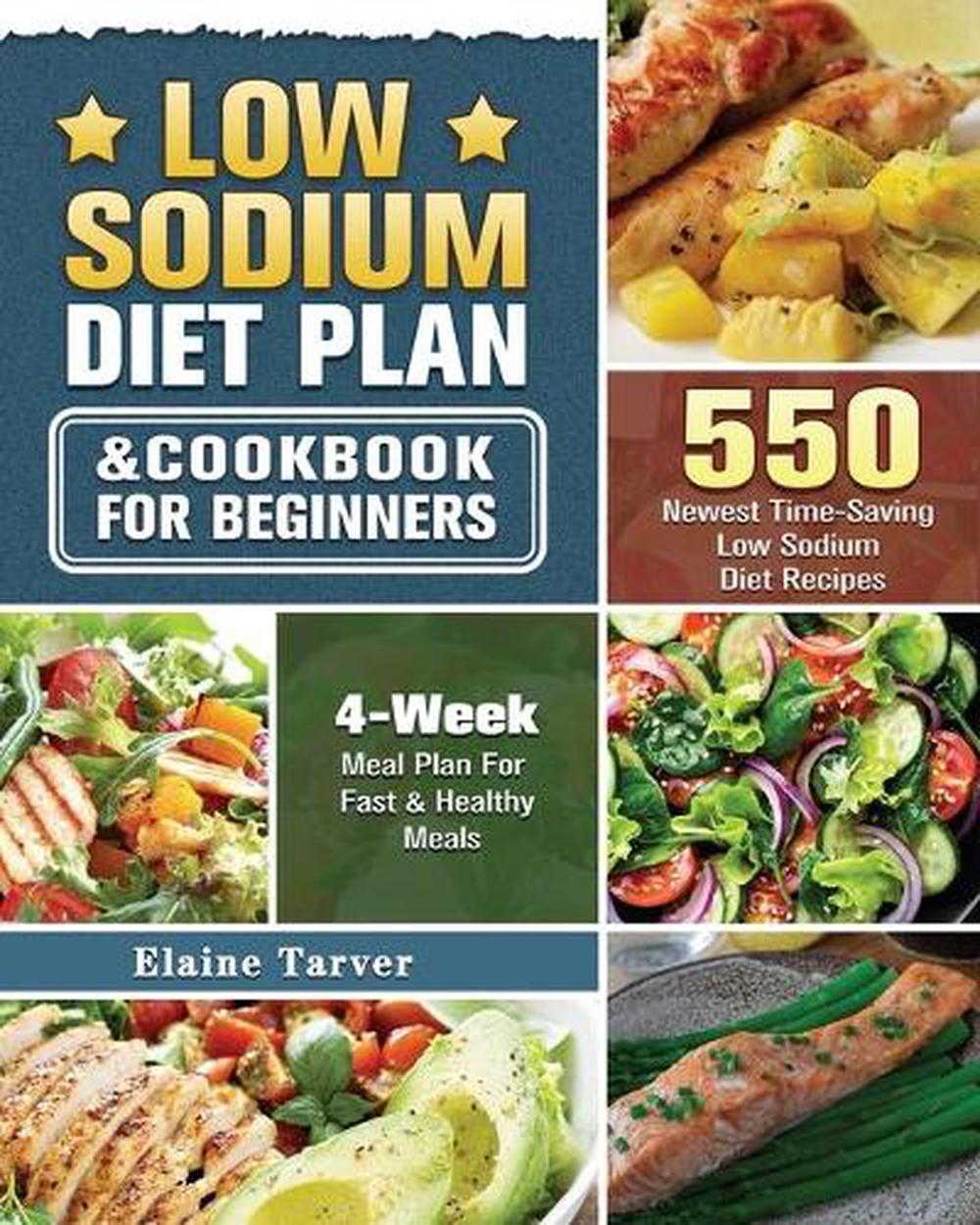  Low Sodium Diet Plan and Cookbook for Beginners by Elaine M. Tarver 